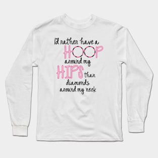 Hoop Hips Long Sleeve T-Shirt